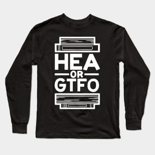 HEA or GTFO Long Sleeve T-Shirt